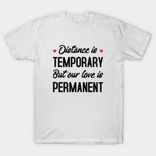 Distance Is Temporary But Our Love Is Permanent T-Shirt